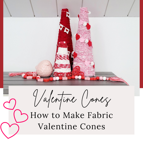 How to Make Fabric Valentine Cones