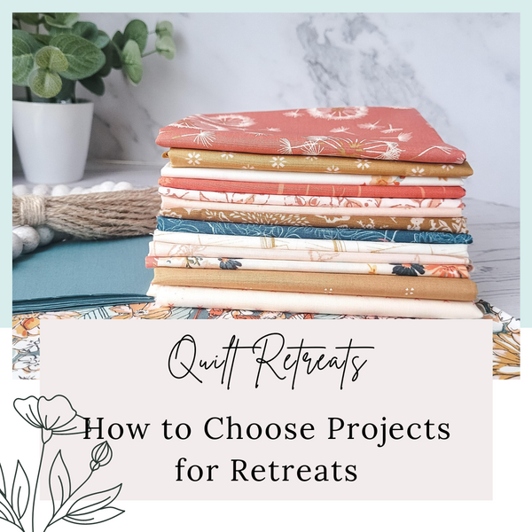 Quilt Retreat - How to Choose Your Projects